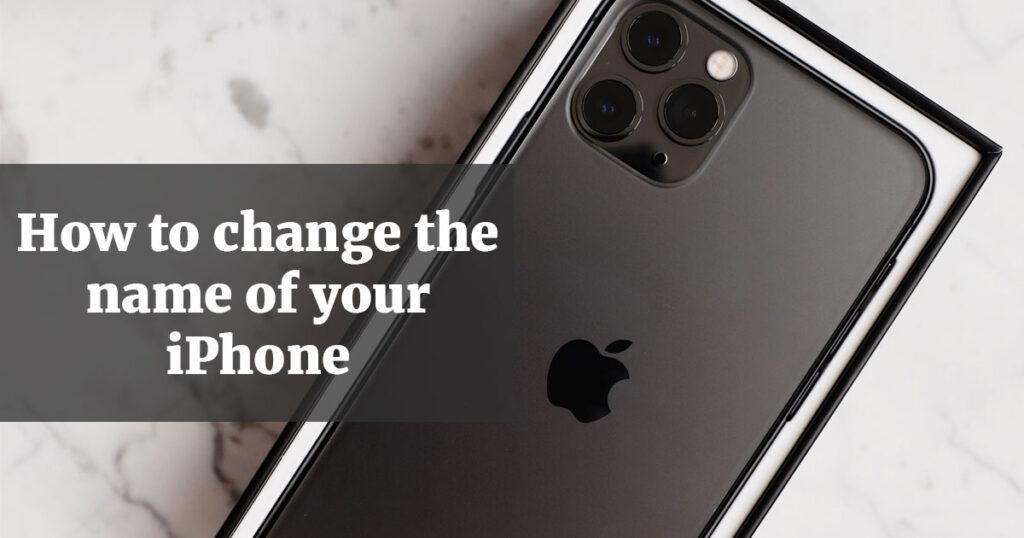 How to change the name of your iPhone