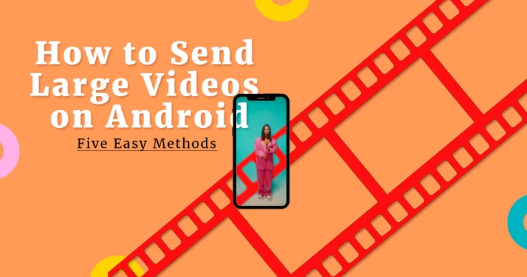 How to Send Large Videos on Android