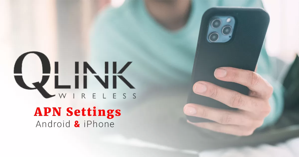 QLink Wireless APN Settings Step by Step Guide